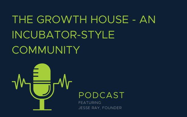 The Growth House - An Incubator-Style Community