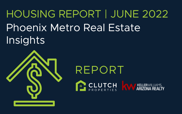 Housing Report: June 2022 Phoenix Metro Real Estate Insights