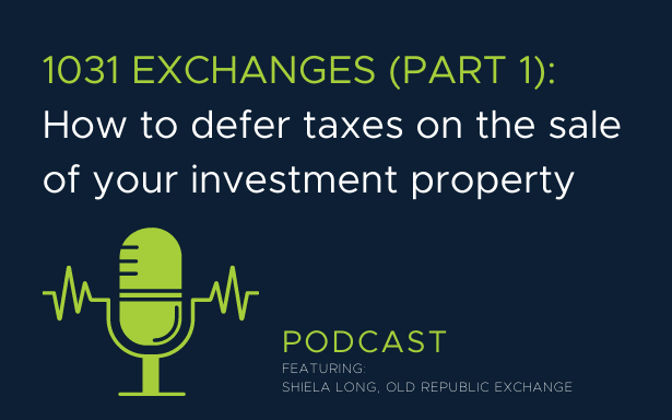 1031 Exchanges (Part 1): How to Defer Taxes on the Sale of Your Investment Property